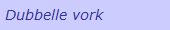 Dubbelle vork